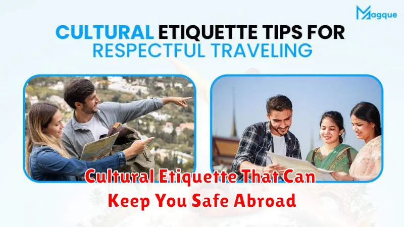Cultural Etiquette That Can Keep You Safe Abroad