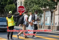 Handling Street Harassment While Traveling