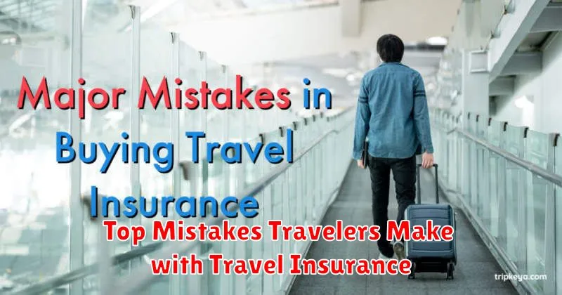 Top Mistakes Travelers Make with Travel Insurance